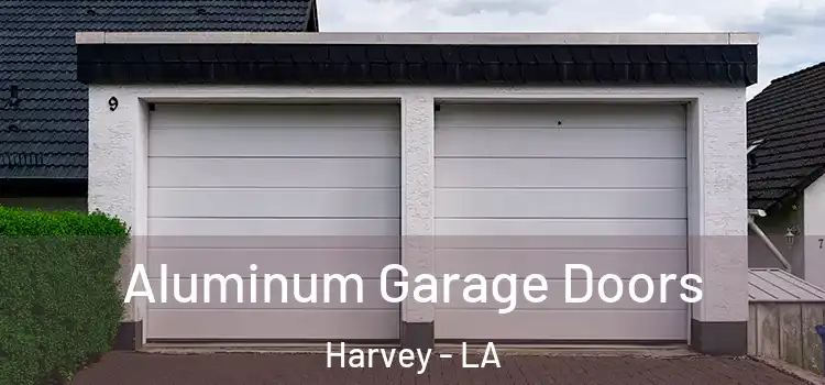  Aluminum Garage Doors Harvey - LA