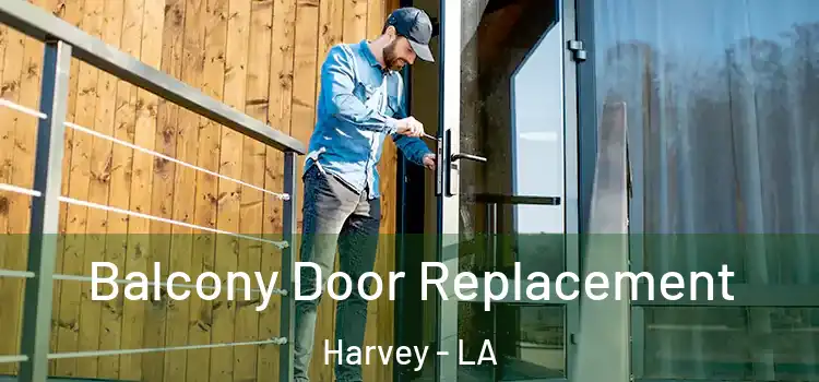  Balcony Door Replacement Harvey - LA
