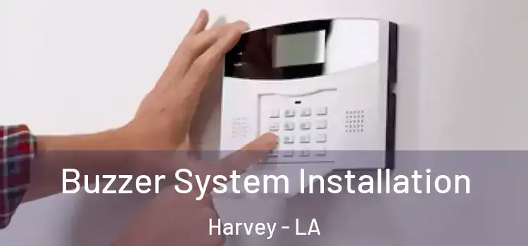  Buzzer System Installation Harvey - LA