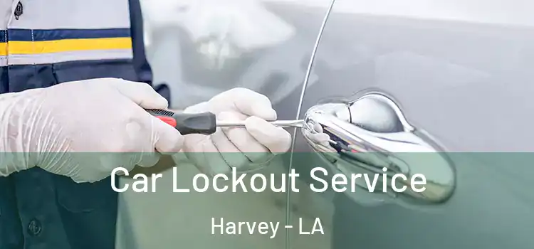  Car Lockout Service Harvey - LA