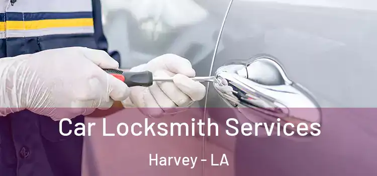  Car Locksmith Services Harvey - LA