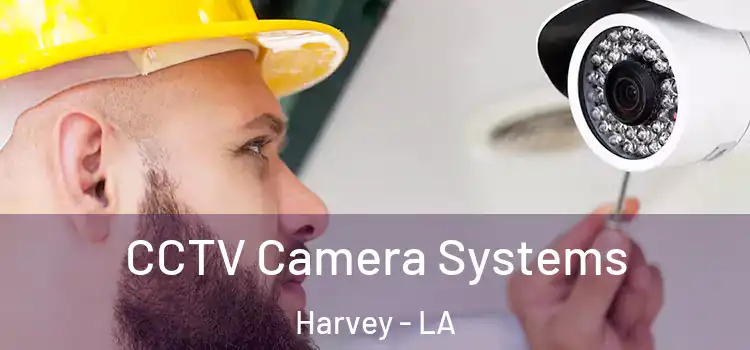  CCTV Camera Systems Harvey - LA