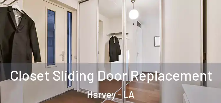  Closet Sliding Door Replacement Harvey - LA