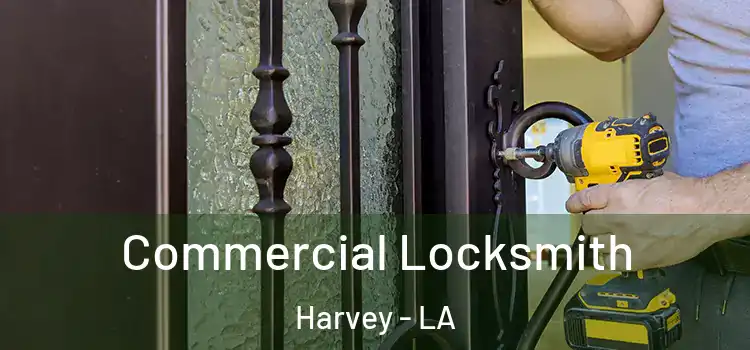  Commercial Locksmith Harvey - LA