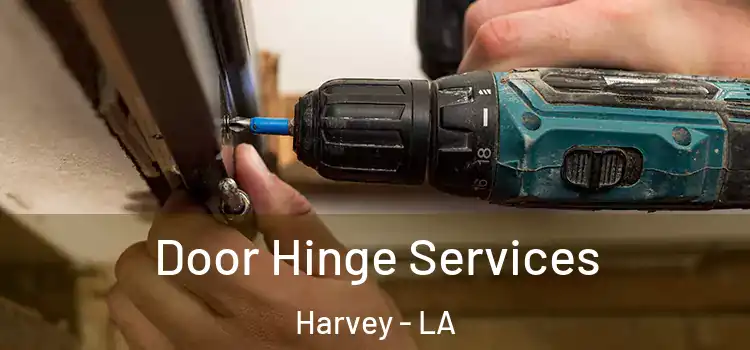  Door Hinge Services Harvey - LA