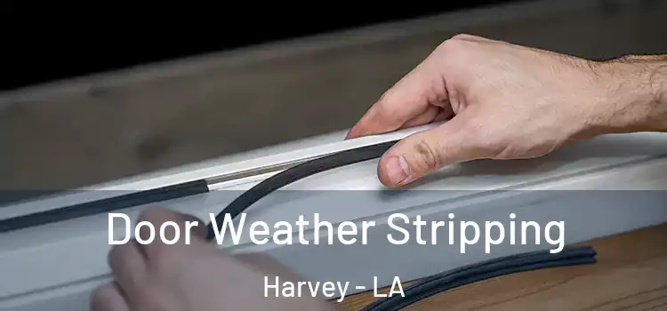  Door Weather Stripping Harvey - LA