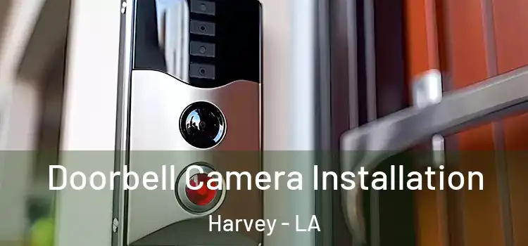  Doorbell Camera Installation Harvey - LA