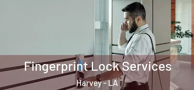  Fingerprint Lock Services Harvey - LA