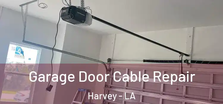  Garage Door Cable Repair Harvey - LA