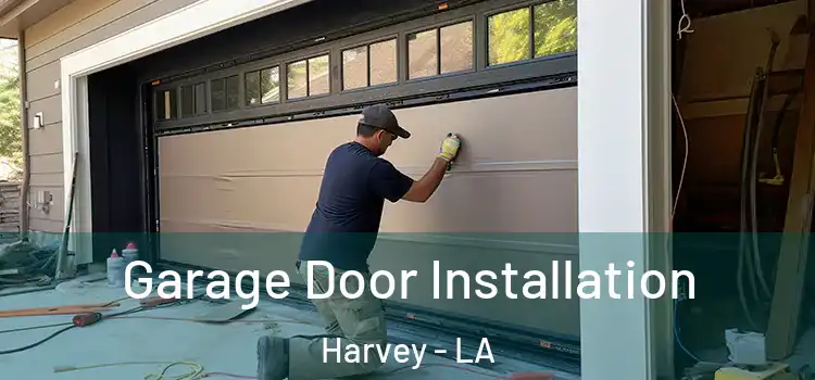  Garage Door Installation Harvey - LA