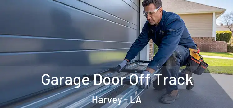  Garage Door Off Track Harvey - LA