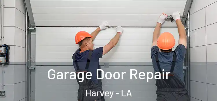  Garage Door Repair Harvey - LA