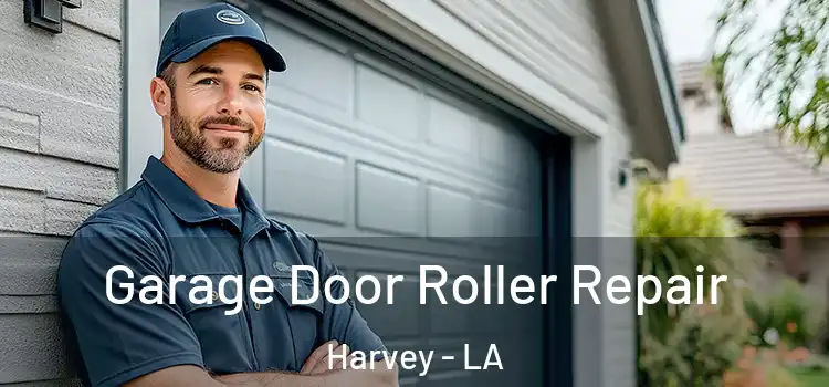  Garage Door Roller Repair Harvey - LA