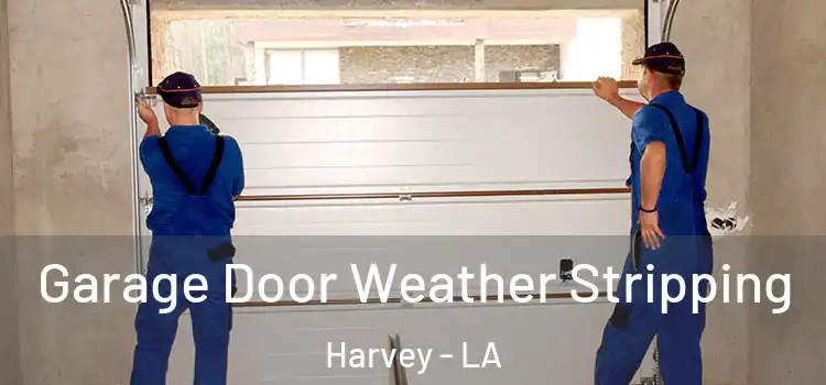  Garage Door Weather Stripping Harvey - LA