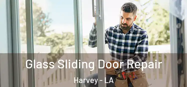  Glass Sliding Door Repair Harvey - LA