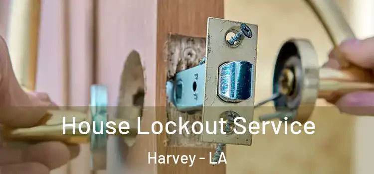  House Lockout Service Harvey - LA