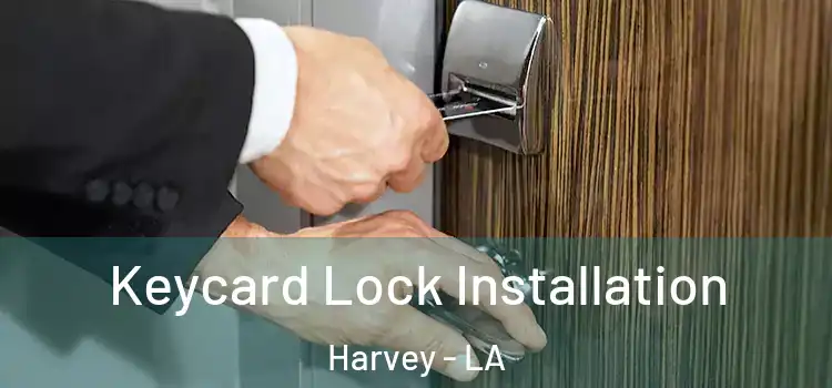  Keycard Lock Installation Harvey - LA