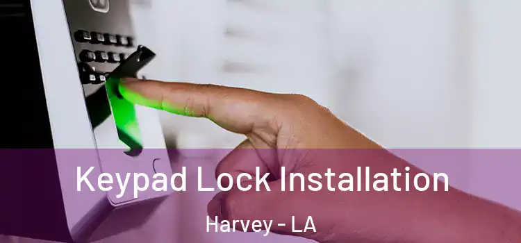  Keypad Lock Installation Harvey - LA