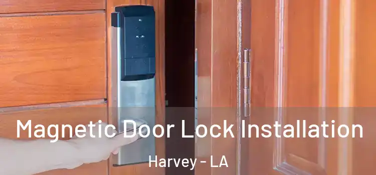  Magnetic Door Lock Installation Harvey - LA