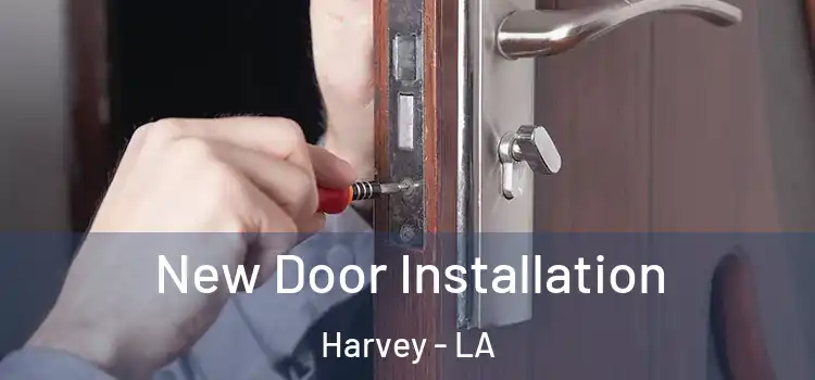  New Door Installation Harvey - LA