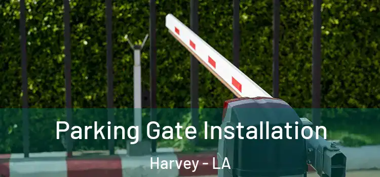 Parking Gate Installation Harvey - LA