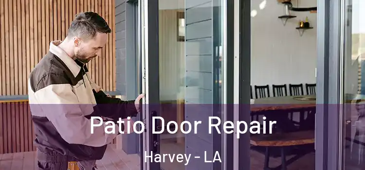  Patio Door Repair Harvey - LA