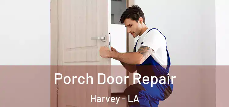  Porch Door Repair Harvey - LA