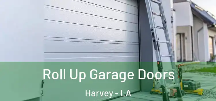  Roll Up Garage Doors Harvey - LA