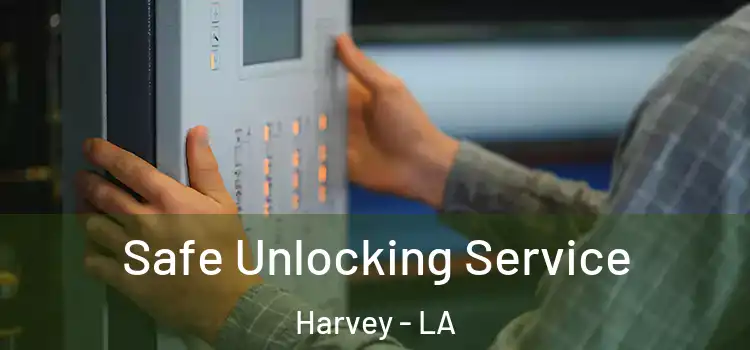  Safe Unlocking Service Harvey - LA