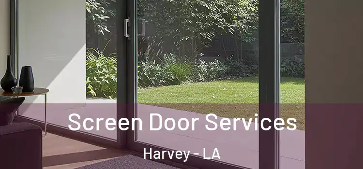  Screen Door Services Harvey - LA