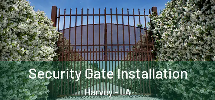  Security Gate Installation Harvey - LA