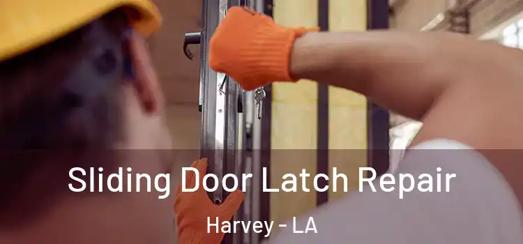  Sliding Door Latch Repair Harvey - LA