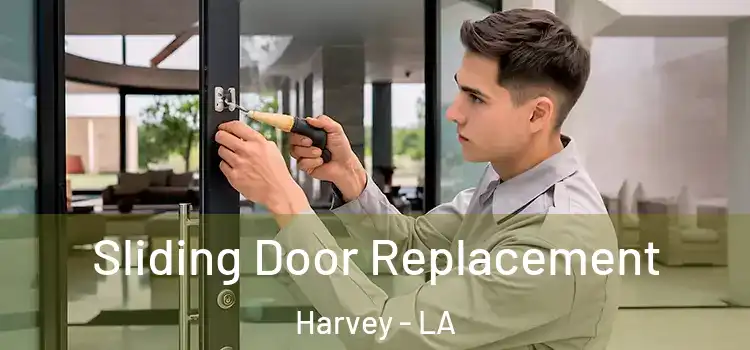  Sliding Door Replacement Harvey - LA